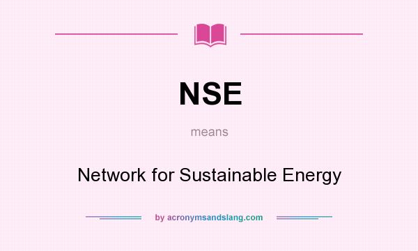 What does NSE mean? It stands for Network for Sustainable Energy