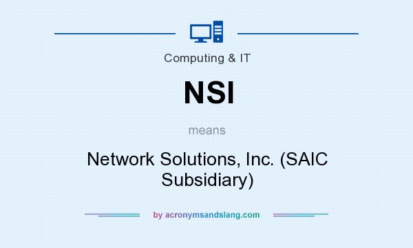 What does NSI mean? It stands for Network Solutions, Inc. (SAIC Subsidiary)