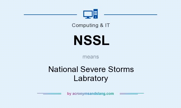 What does NSSL mean? It stands for National Severe Storms Labratory