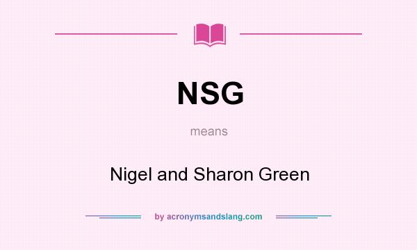 What does NSG mean? It stands for Nigel and Sharon Green