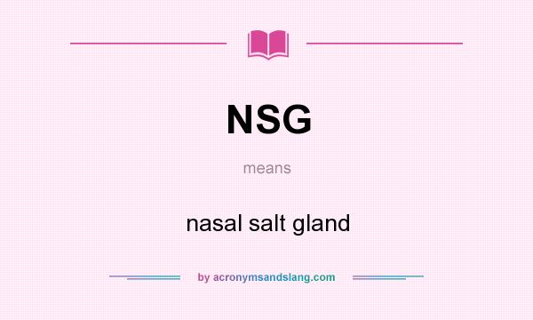 What does NSG mean? It stands for nasal salt gland