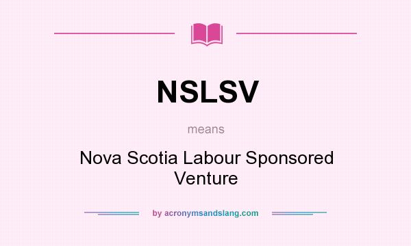 What does NSLSV mean? It stands for Nova Scotia Labour Sponsored Venture