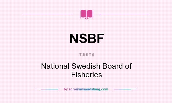 What does NSBF mean? It stands for National Swedish Board of Fisheries