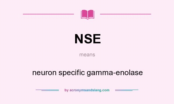 What does NSE mean? It stands for neuron specific gamma-enolase