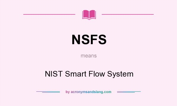 What does NSFS mean? It stands for NIST Smart Flow System