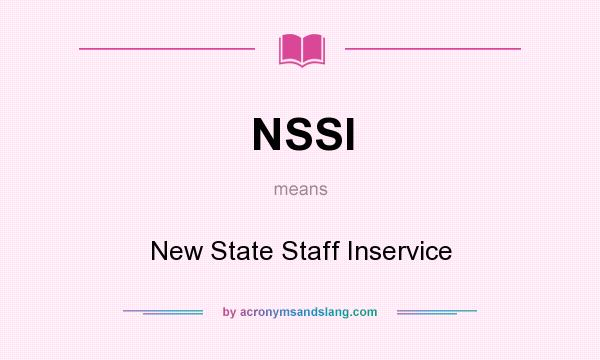 What does NSSI mean? It stands for New State Staff Inservice