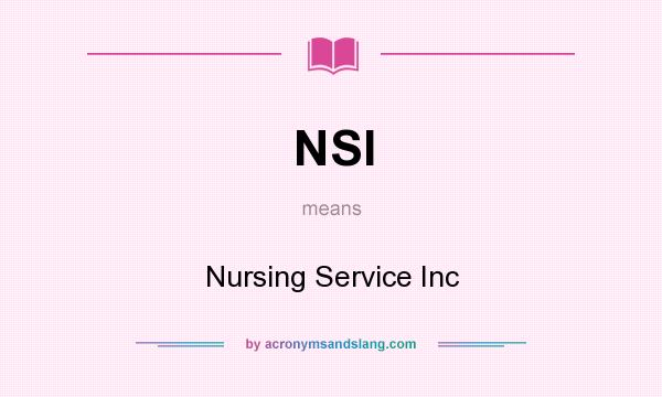 What does NSI mean? It stands for Nursing Service Inc