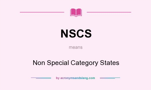 What does NSCS mean? It stands for Non Special Category States