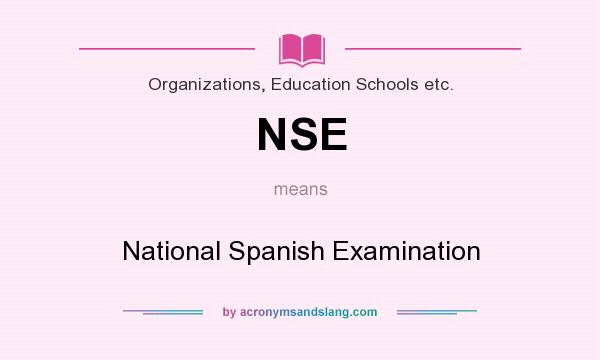 What does NSE mean? It stands for National Spanish Examination