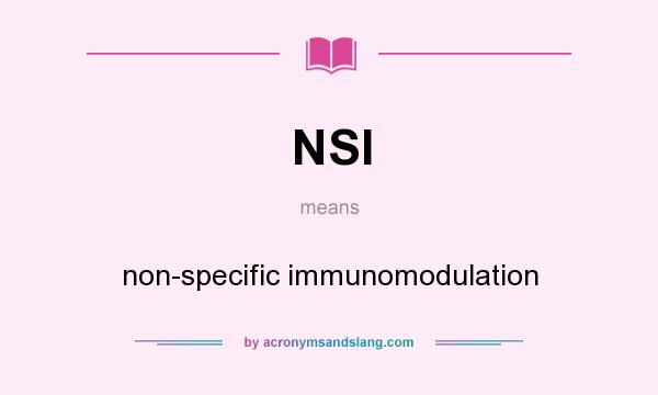 What does NSI mean? It stands for non-specific immunomodulation