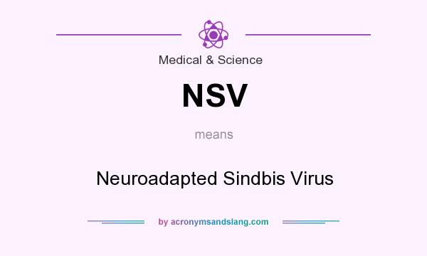 What does NSV mean? It stands for Neuroadapted Sindbis Virus