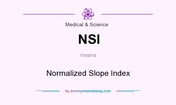 What does NSI mean? It stands for Normalized Slope Index