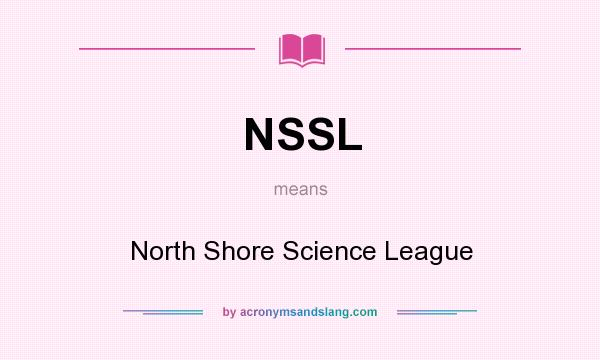 What does NSSL mean? It stands for North Shore Science League