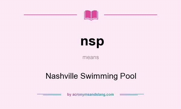 What does nsp mean? It stands for Nashville Swimming Pool