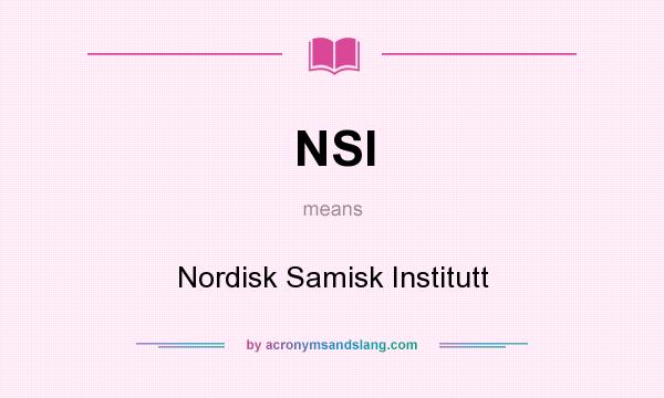 What does NSI mean? It stands for Nordisk Samisk Institutt