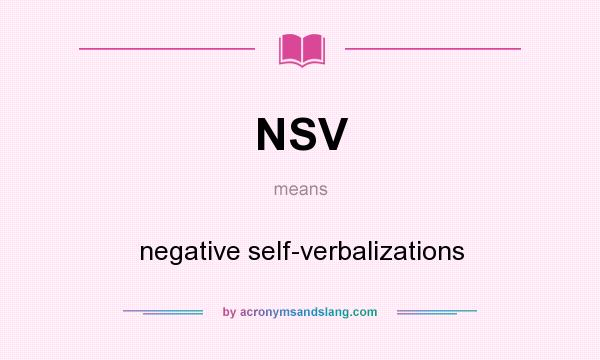 What does NSV mean? It stands for negative self-verbalizations