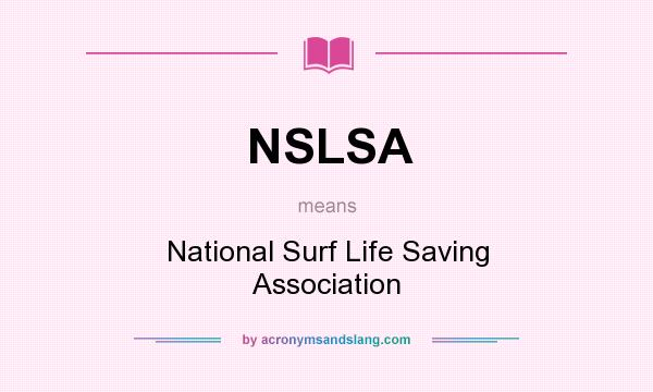 What does NSLSA mean? It stands for National Surf Life Saving Association