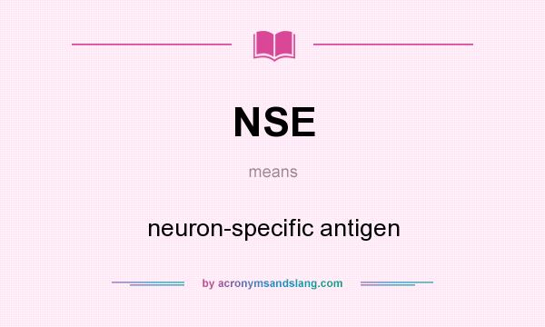 What does NSE mean? It stands for neuron-specific antigen