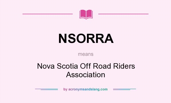 What does NSORRA mean? It stands for Nova Scotia Off Road Riders Association