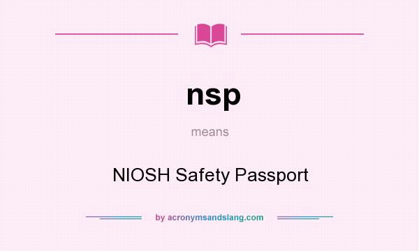 What does nsp mean? It stands for NIOSH Safety Passport