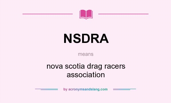 What does NSDRA mean? It stands for nova scotia drag racers association