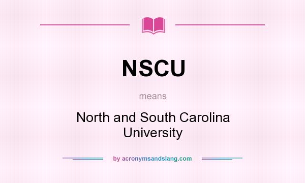What does NSCU mean? It stands for North and South Carolina University