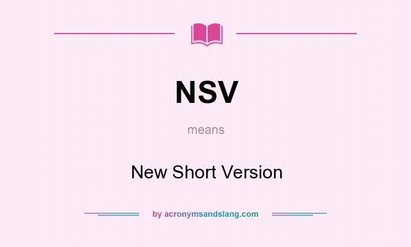 What does NSV mean? It stands for New Short Version