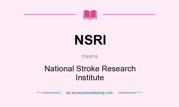 What does NSRI mean? It stands for National Stroke Research Institute