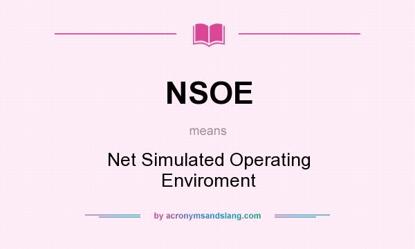 What does NSOE mean? It stands for Net Simulated Operating Enviroment