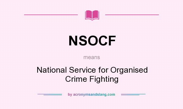 What does NSOCF mean? It stands for National Service for Organised Crime Fighting
