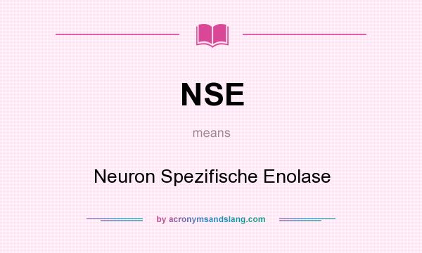 What does NSE mean? It stands for Neuron Spezifische Enolase