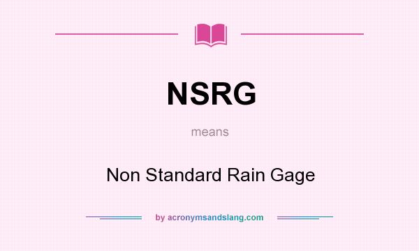 What does NSRG mean? It stands for Non Standard Rain Gage
