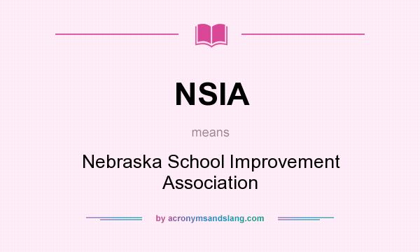 What does NSIA mean? It stands for Nebraska School Improvement Association