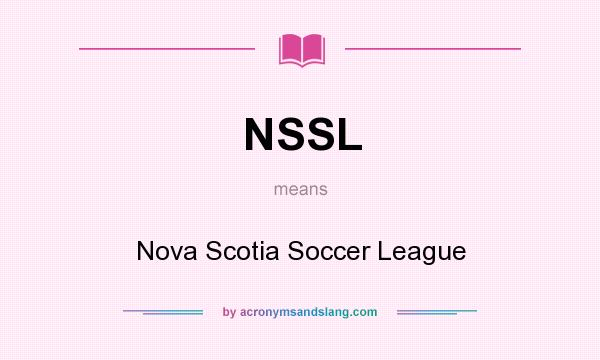 What does NSSL mean? It stands for Nova Scotia Soccer League