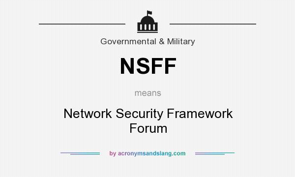 What does NSFF mean? It stands for Network Security Framework Forum