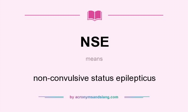 What does NSE mean? It stands for non-convulsive status epilepticus