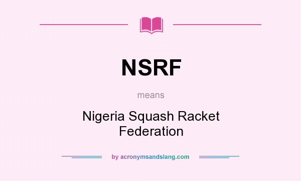 What does NSRF mean? It stands for Nigeria Squash Racket Federation