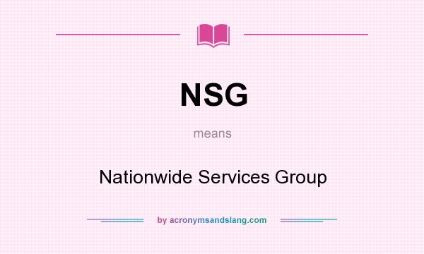 What does NSG mean? It stands for Nationwide Services Group