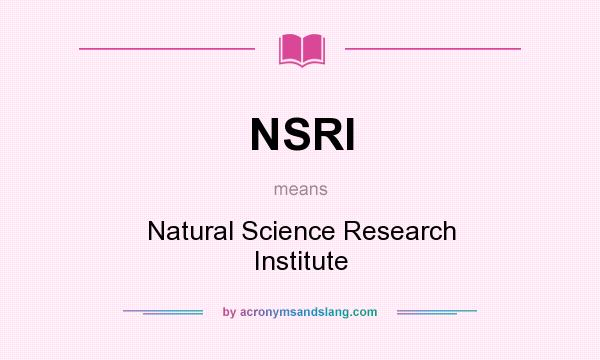 What does NSRI mean? It stands for Natural Science Research Institute