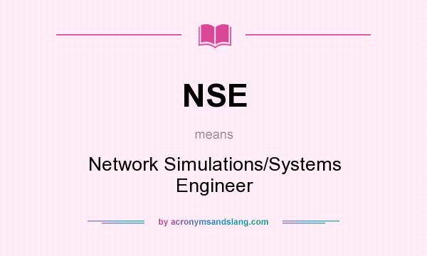 What does NSE mean? It stands for Network Simulations/Systems Engineer