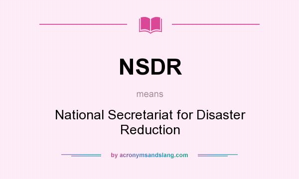 What does NSDR mean? It stands for National Secretariat for Disaster Reduction