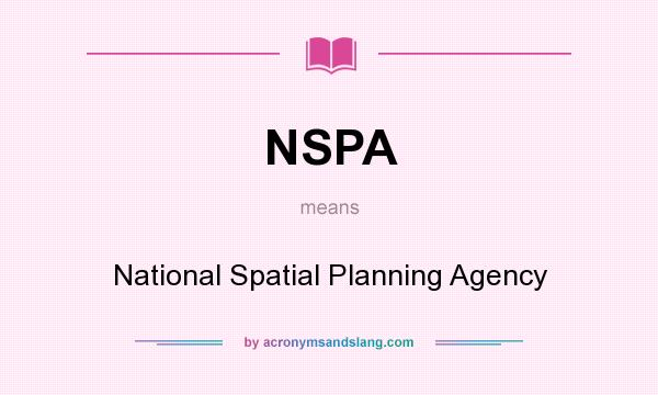 What does NSPA mean? It stands for National Spatial Planning Agency