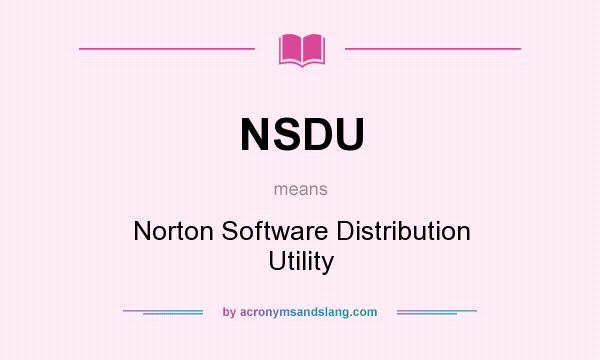 What does NSDU mean? It stands for Norton Software Distribution Utility