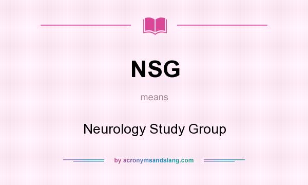 What does NSG mean? It stands for Neurology Study Group