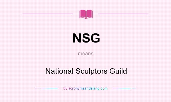 What does NSG mean? It stands for National Sculptors Guild