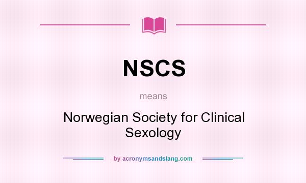 What does NSCS mean? It stands for Norwegian Society for Clinical Sexology