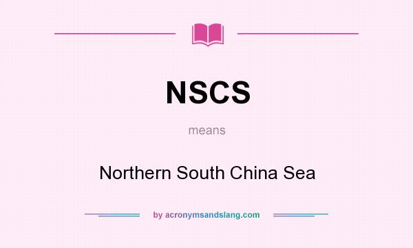 What does NSCS mean? It stands for Northern South China Sea