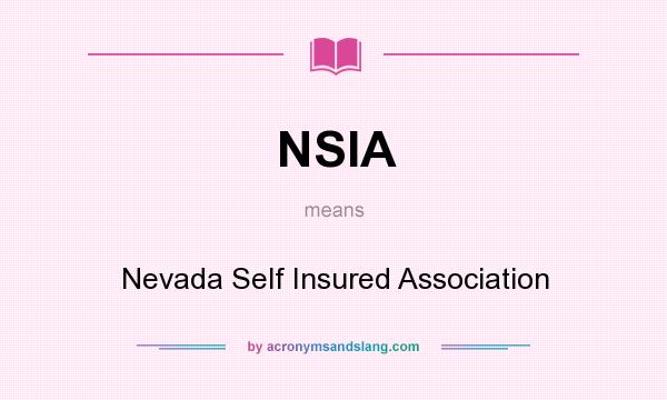 What does NSIA mean? It stands for Nevada Self Insured Association