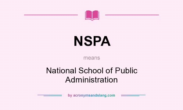 What does NSPA mean? It stands for National School of Public Administration