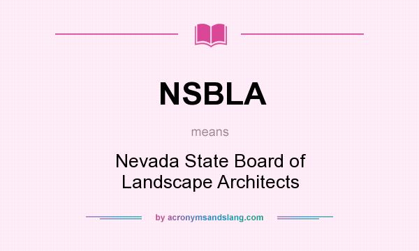 What does NSBLA mean? It stands for Nevada State Board of Landscape Architects